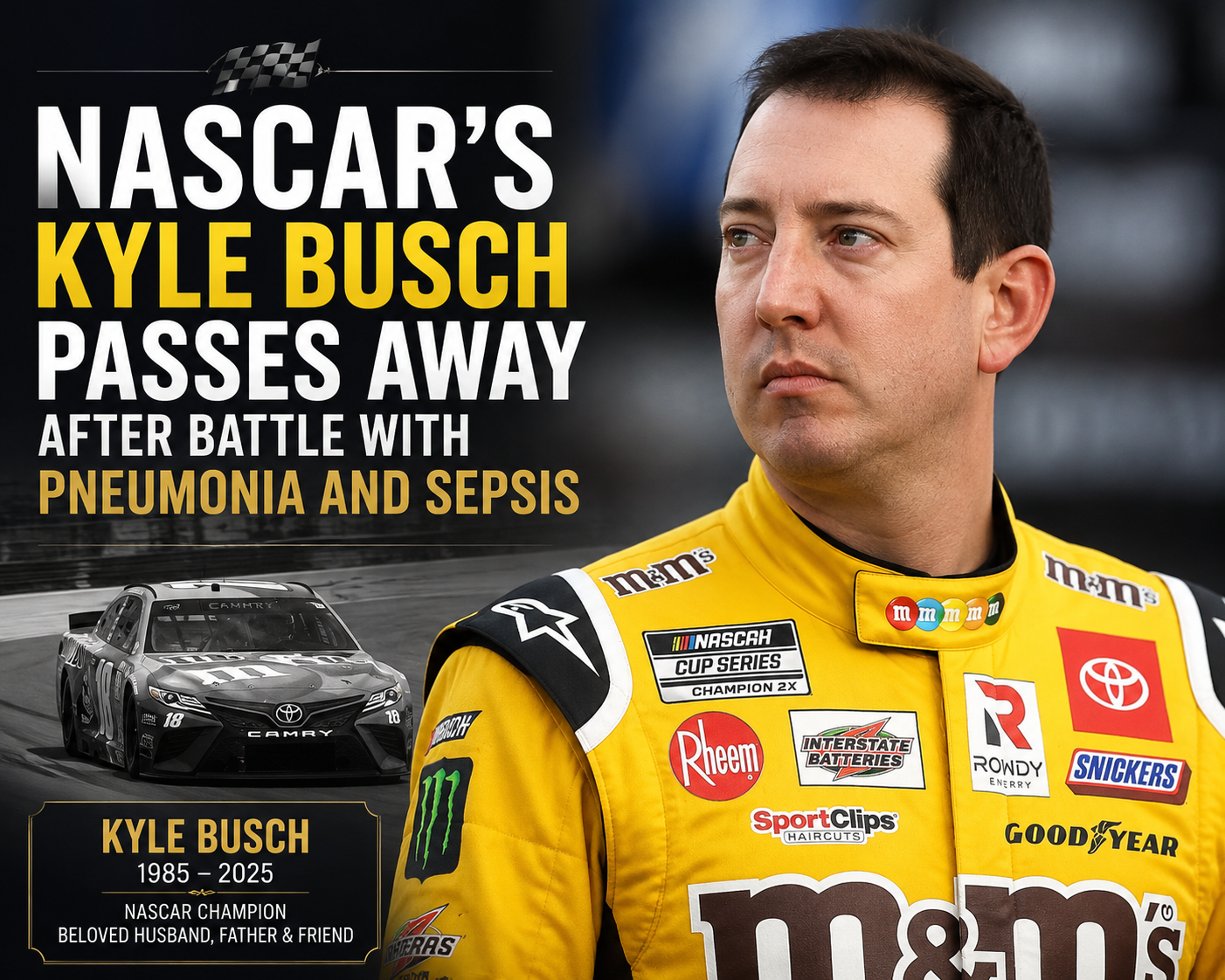 NASCAR’s Kyle Busch Passes Away After Battle With Pneumonia and Sepsis