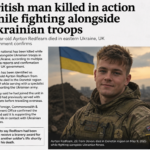 British man killed in action while fighting alongside Ukrainian troops